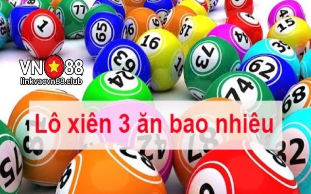 Lô Xiên 3 Ăn Bao Nhiêu? Bí Quyết Chơi Thắng Lớn Cho Cược Thủ 6 Lô xiên 3 ăn bao nhiêu và cách tính của từng Miền